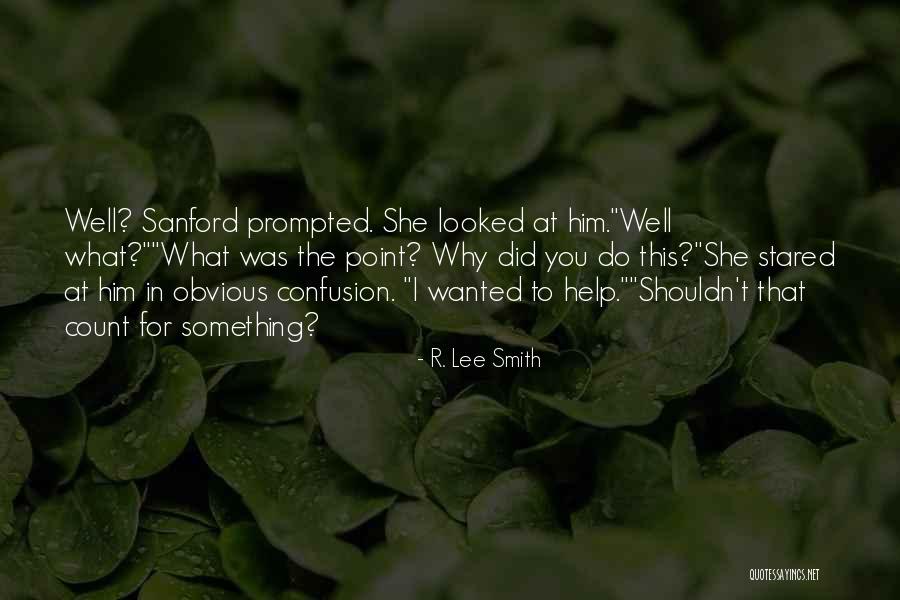 Why Did I Do That Quotes By R. Lee Smith Why Did I Do That Quotes By R. Lee Smith