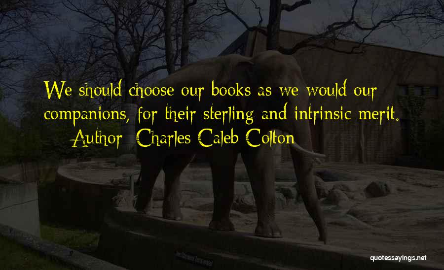 Why Did You Choose Me Quotes By Charles Caleb Colton