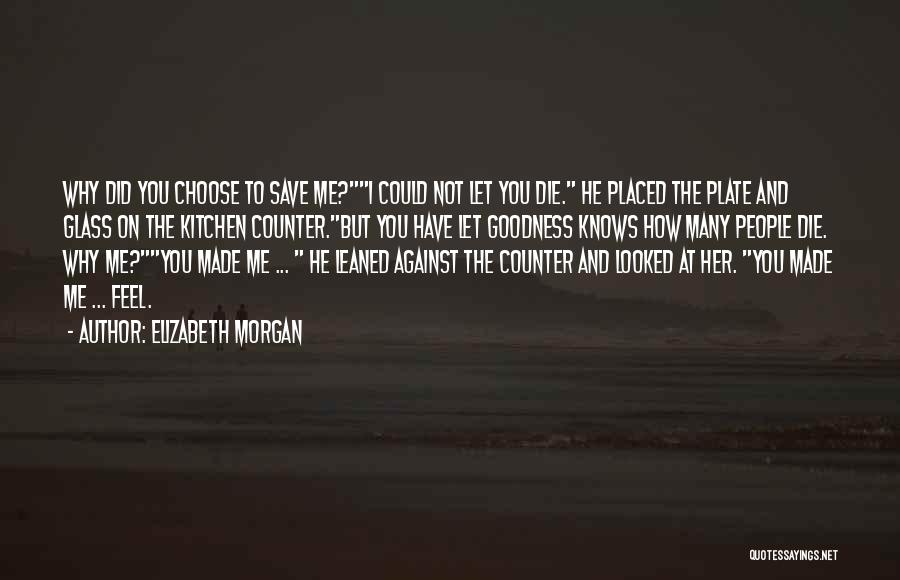 Why Did You Choose Me Quotes By Elizabeth Morgan