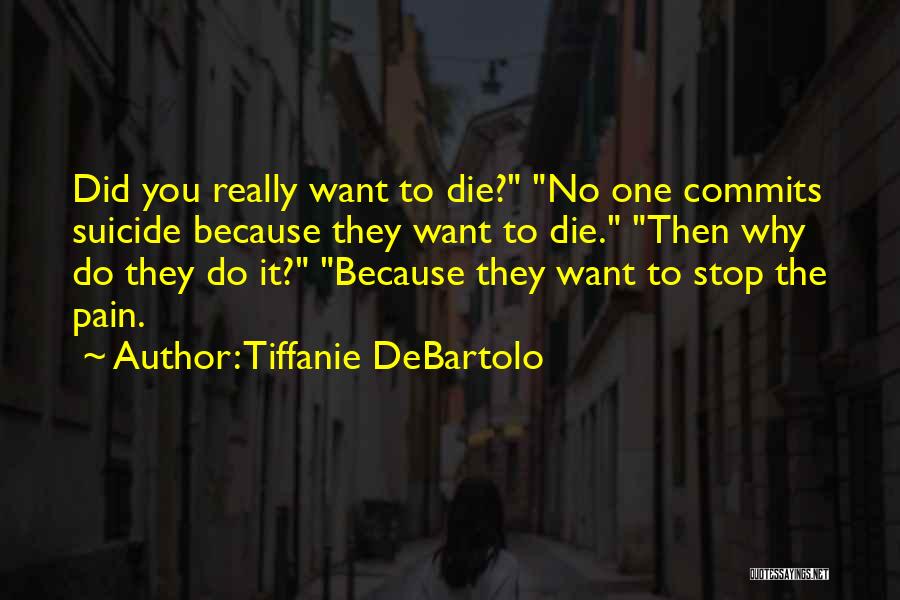 Why Did You Die Quotes By Tiffanie DeBartolo