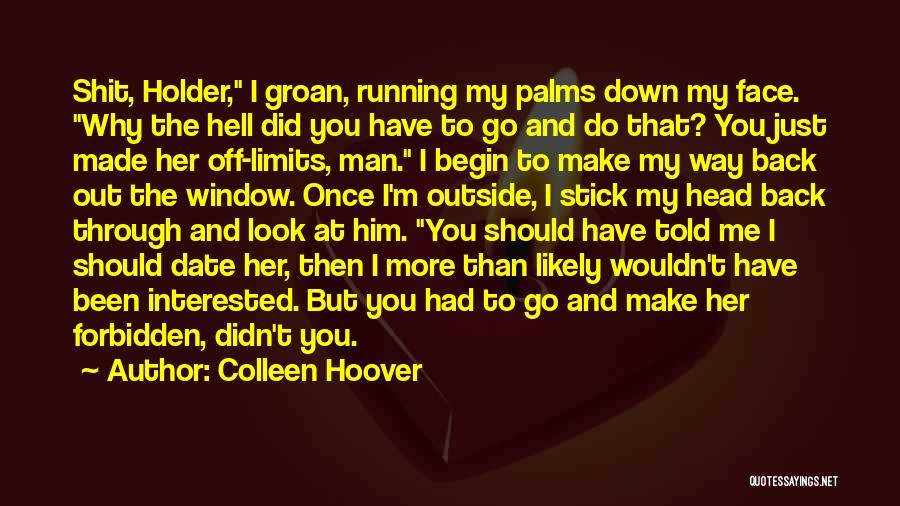 Why Did You Do That To Me Quotes By Colleen Hoover