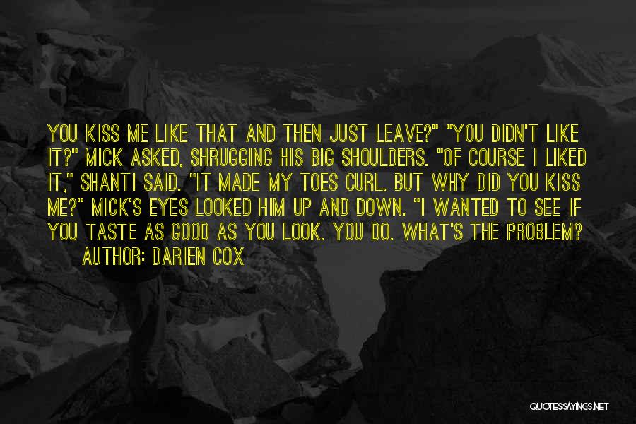 Why Did You Do That To Me Quotes By Darien Cox