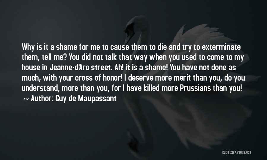 Why Did You Do That To Me Quotes By Guy De Maupassant