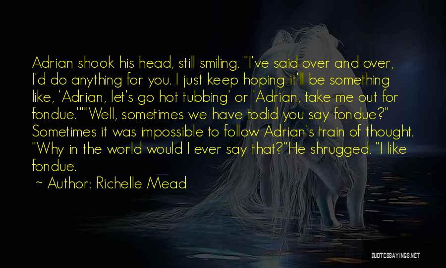 Why Did You Do That To Me Quotes By Richelle Mead