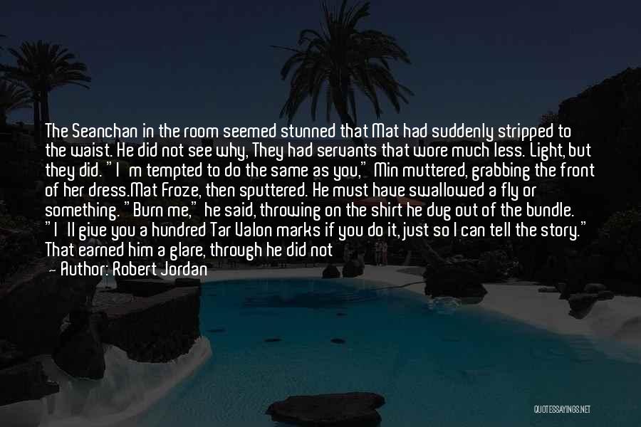 Why Did You Do That To Me Quotes By Robert Jordan
