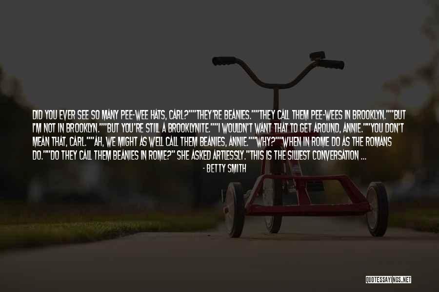 Why Did You Do This Quotes By Betty Smith