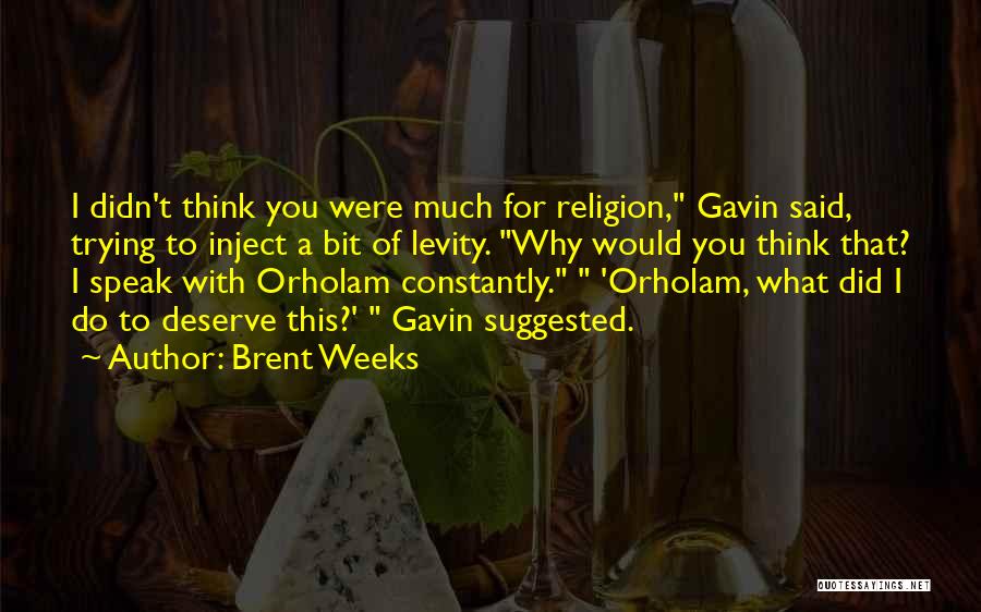 Why Did You Do This Quotes By Brent Weeks