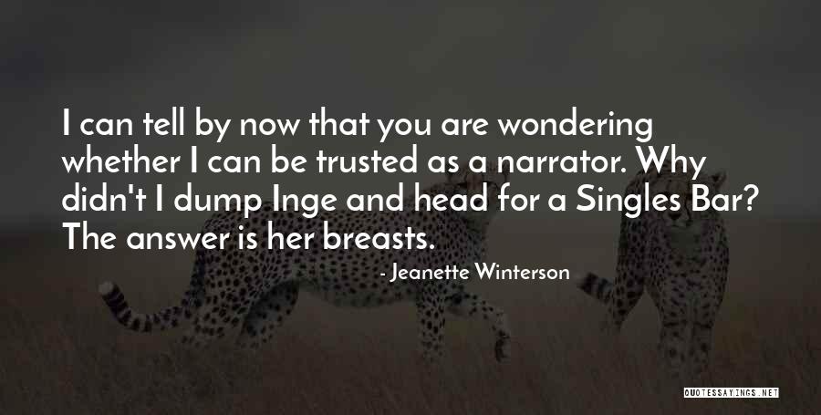 Why Did You Dump Me Quotes By Jeanette Winterson Why Did You Dump Me Quotes By Jeanette Winterson