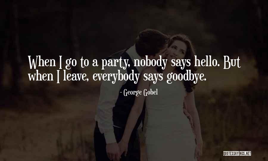 Why Did You Leave Without Goodbye Quotes By George Gobel