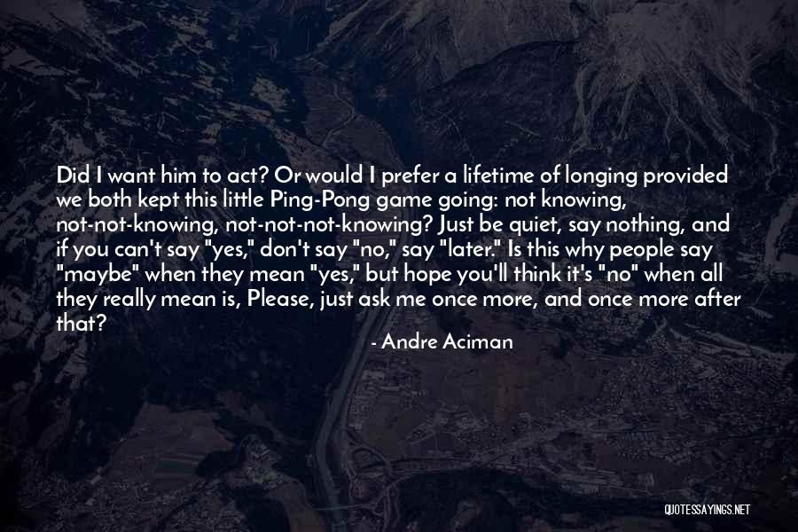 Why Did You Say That Quotes By Andre Aciman