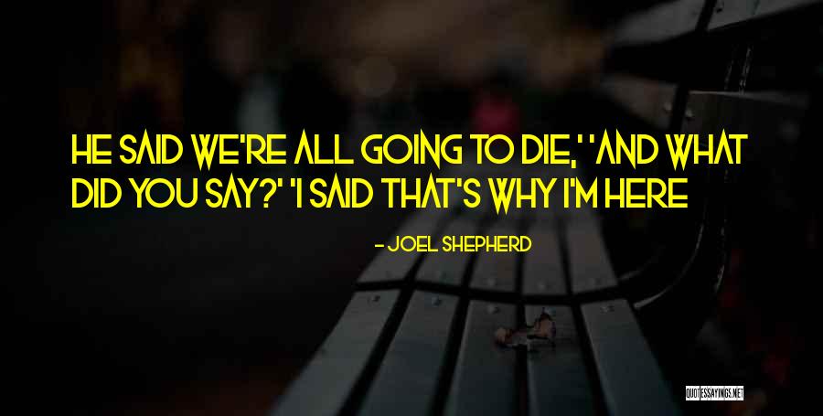 Why Did You Say That Quotes By Joel Shepherd