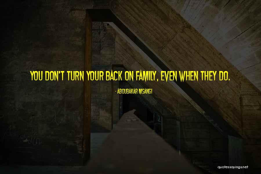 Why Did You Turn Your Back On Me Quotes By Aboubakar Msangi Why Did You Turn Your Back On Me Quotes By Aboubakar Msangi