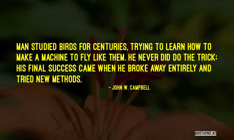 Why Do Birds Fly Quotes By John W. Campbell Why Do Birds Fly Quotes By John W. Campbell