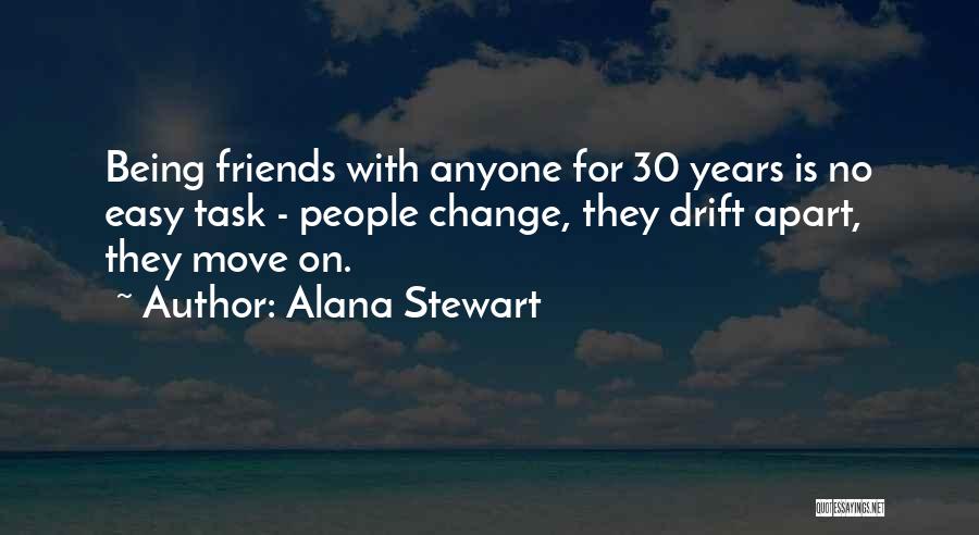 Why Do Friends Drift Apart Quotes By Alana Stewart