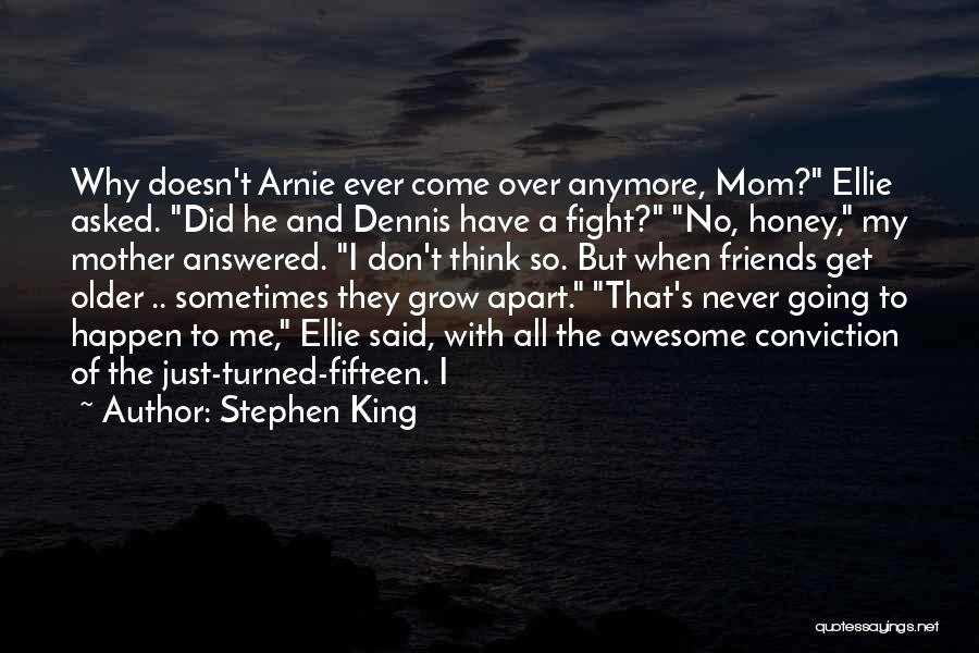 Why Do Friends Grow Apart Quotes By Stephen King