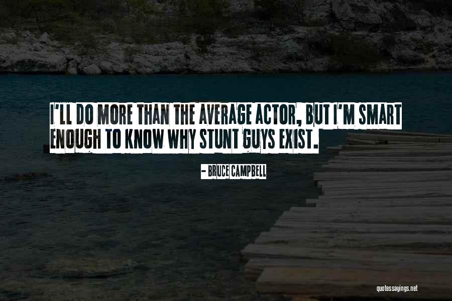 Why Do Guys Quotes By Bruce Campbell Why Do Guys Quotes By Bruce Campbell