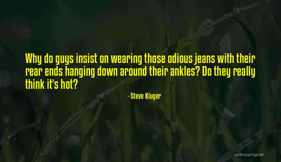 Why Do Guys Quotes By Steve Kluger Why Do Guys Quotes By Steve Kluger