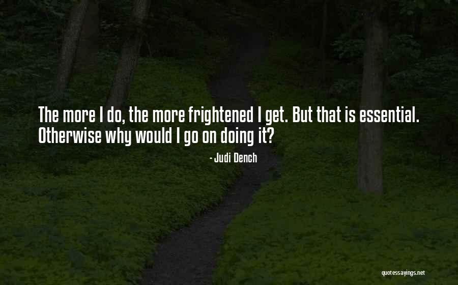 Why Do I Do It Quotes By Judi Dench Why Do I Do It Quotes By Judi Dench