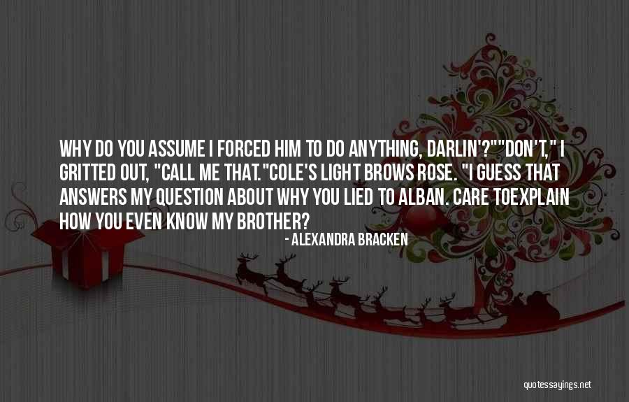 Why Do I Even Care Quotes By Alexandra Bracken Why Do I Even Care Quotes By Alexandra Bracken