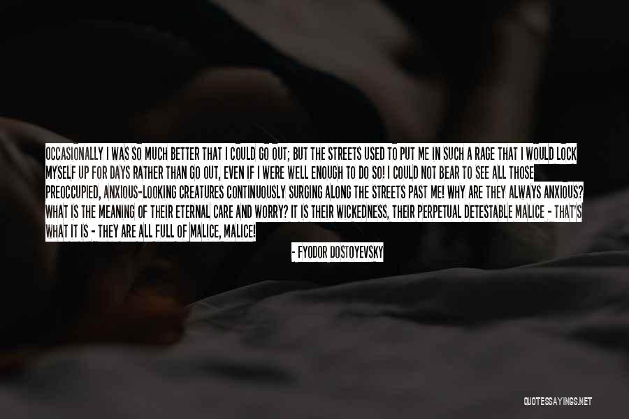 Why Do I Even Care Quotes By Fyodor Dostoyevsky Why Do I Even Care Quotes By Fyodor Dostoyevsky