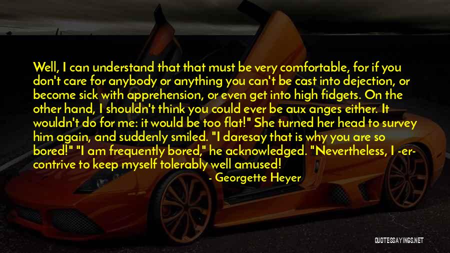Why Do I Even Care Quotes By Georgette Heyer Why Do I Even Care Quotes By Georgette Heyer