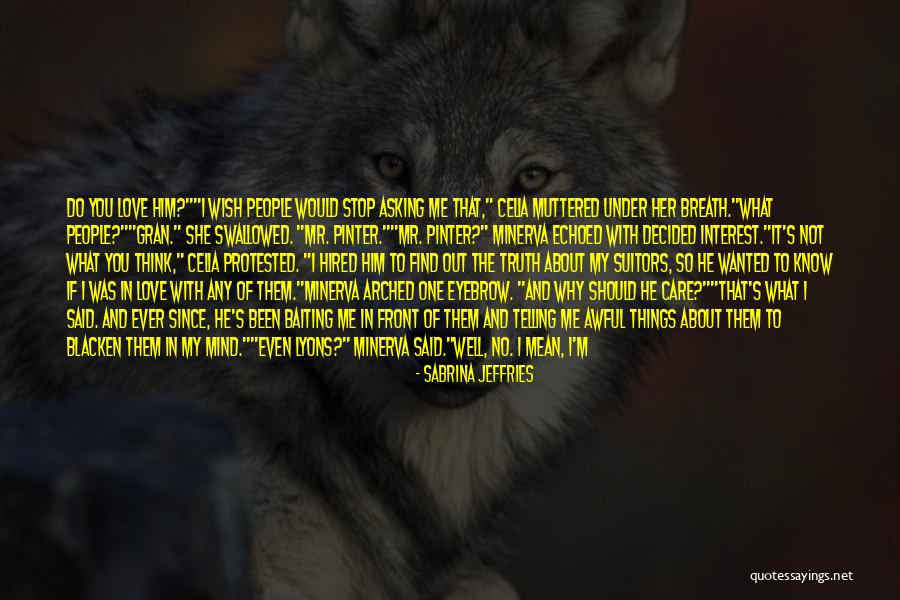Why Do I Even Care Quotes By Sabrina Jeffries Why Do I Even Care Quotes By Sabrina Jeffries