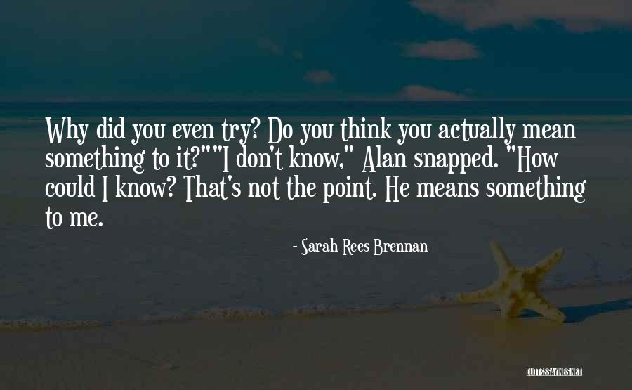 Why Do I Even Try Quotes By Sarah Rees Brennan Why Do I Even Try Quotes By Sarah Rees Brennan