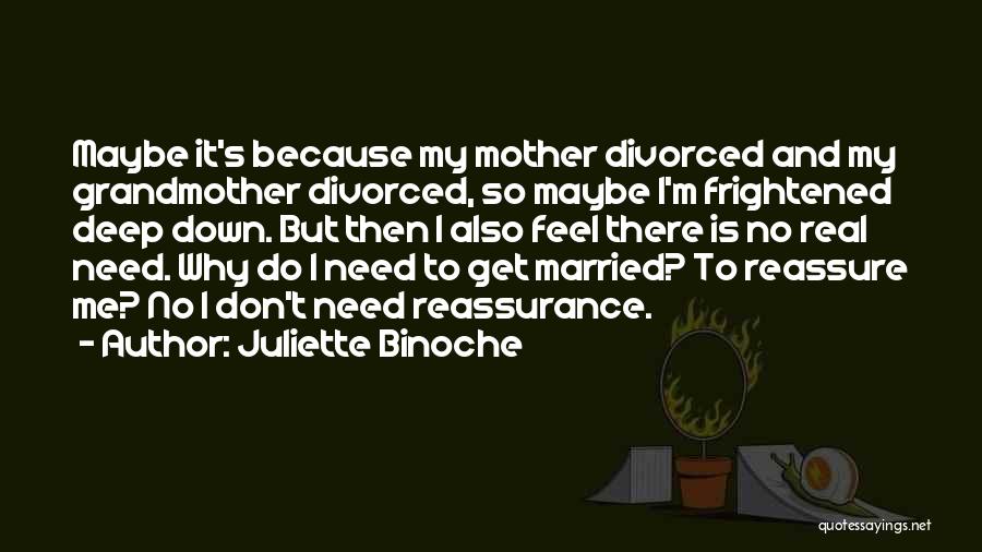 Why Do I Feel So Down Quotes By Juliette Binoche