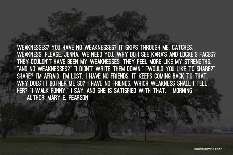 Why Do I Feel So Down Quotes By Mary E. Pearson