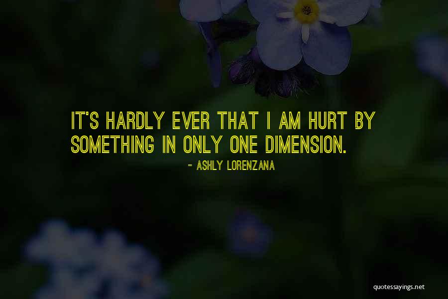 Why Do I Hurt So Much Quotes By Ashly Lorenzana