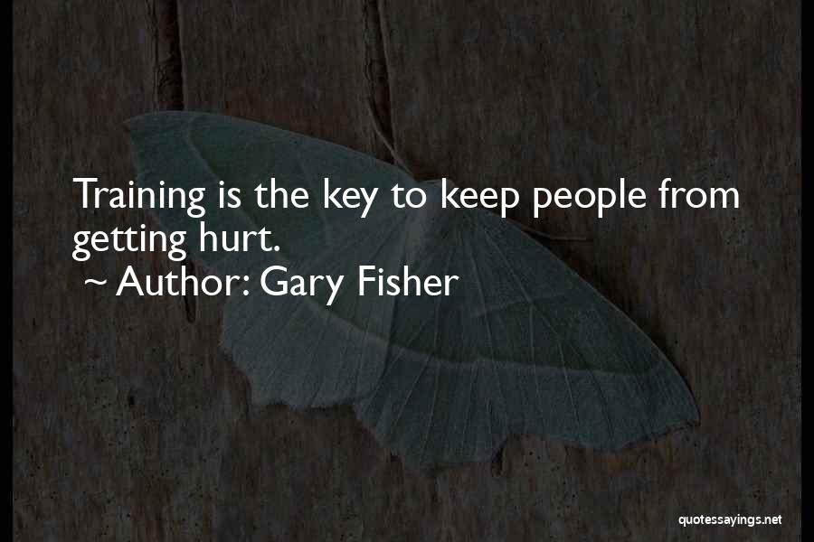 Why Do I Keep Getting Hurt Quotes By Gary Fisher