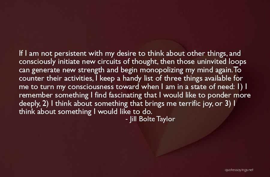 Why Do I Keep Thinking About You Quotes By Jill Bolte Taylor Why Do I Keep Thinking About You Quotes By Jill Bolte Taylor