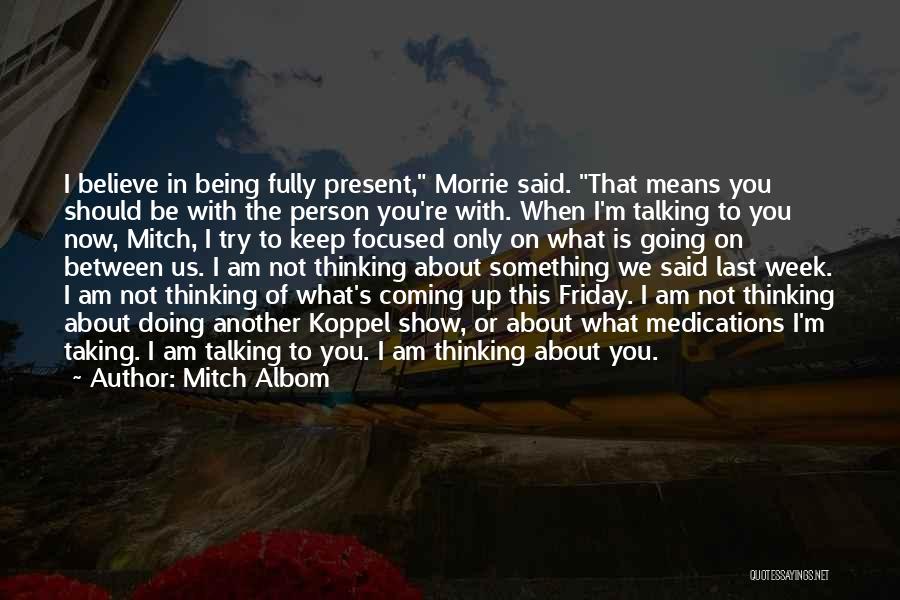 Why Do I Keep Thinking About You Quotes By Mitch Albom