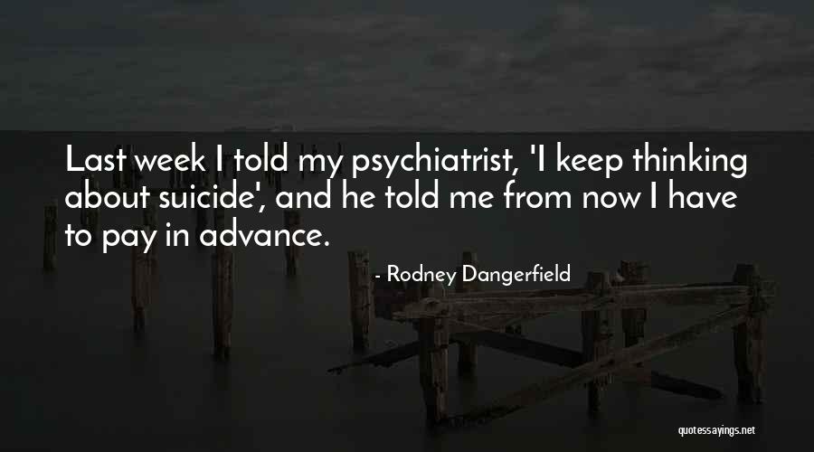 Why Do I Keep Thinking About You Quotes By Rodney Dangerfield Why Do I Keep Thinking About You Quotes By Rodney Dangerfield