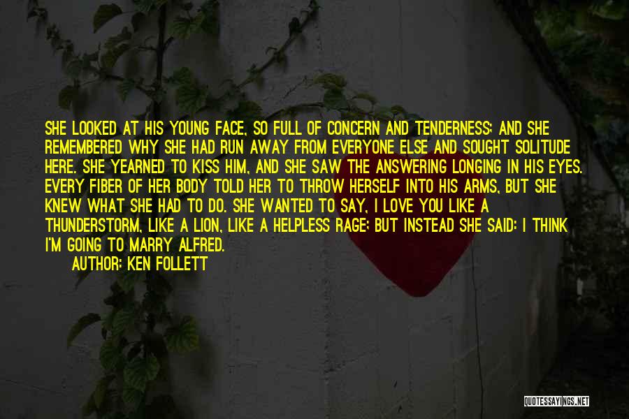 Why Do I Love Him Quotes By Ken Follett