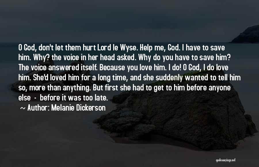 Why Do I Love Him Quotes By Melanie Dickerson