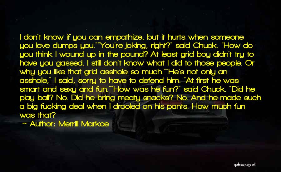 Why Do I Love Him Quotes By Merrill Markoe