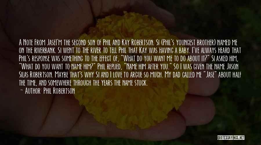 Why Do I Love Him Quotes By Phil Robertson