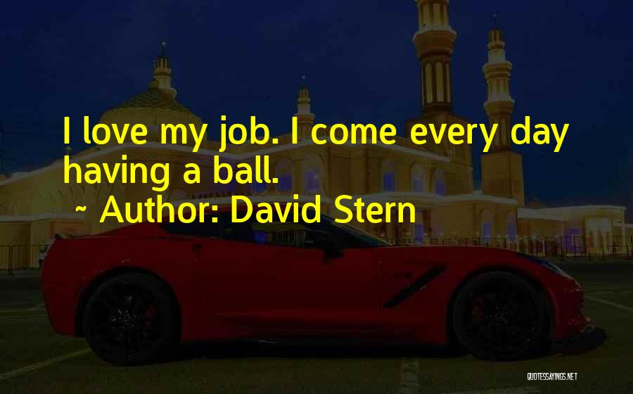 Why Do I Love My Job Quotes By David Stern