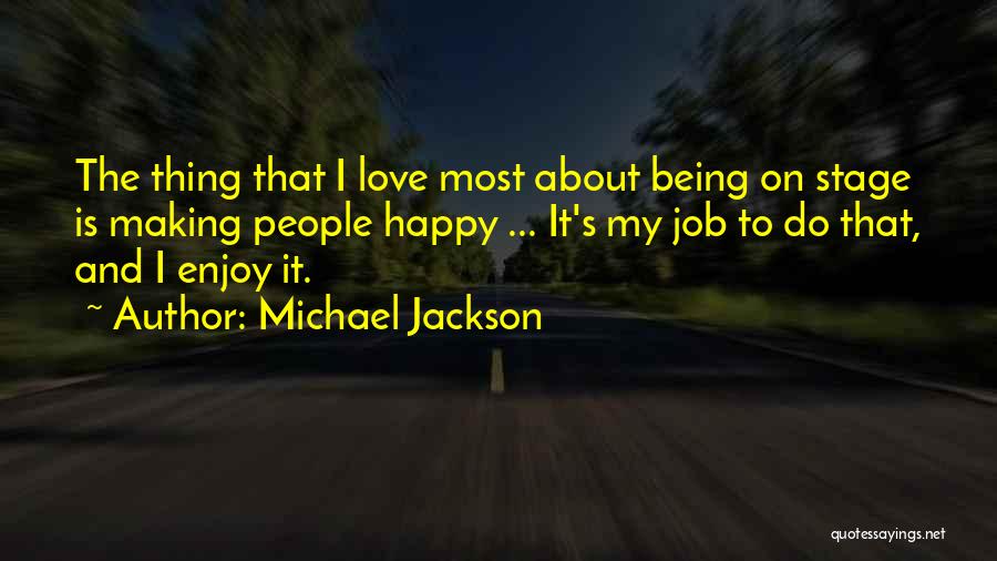 Why Do I Love My Job Quotes By Michael Jackson