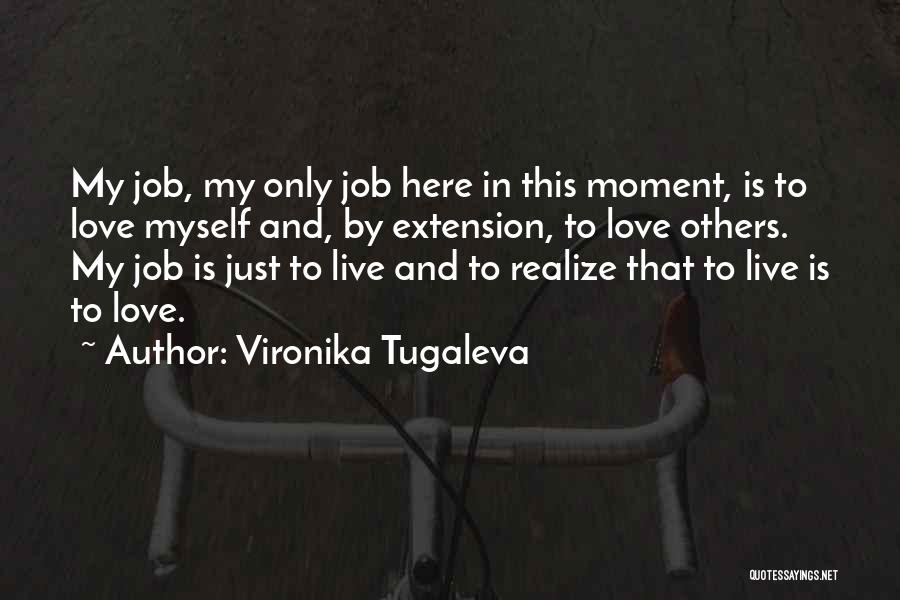 Why Do I Love My Job Quotes By Vironika Tugaleva