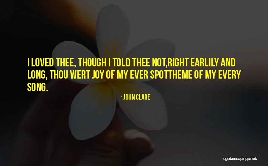 Why Do I Love Thee Quotes By John Clare Why Do I Love Thee Quotes By John Clare