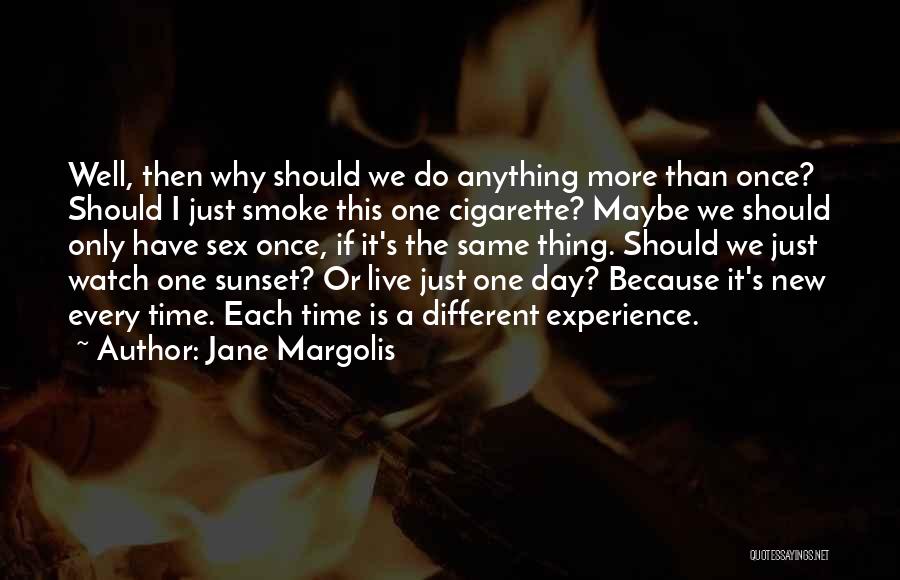 Why Do I Smoke Quotes By Jane Margolis