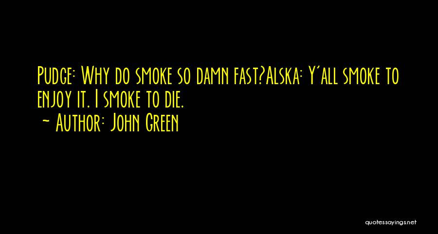 Why Do I Smoke Quotes By John Green