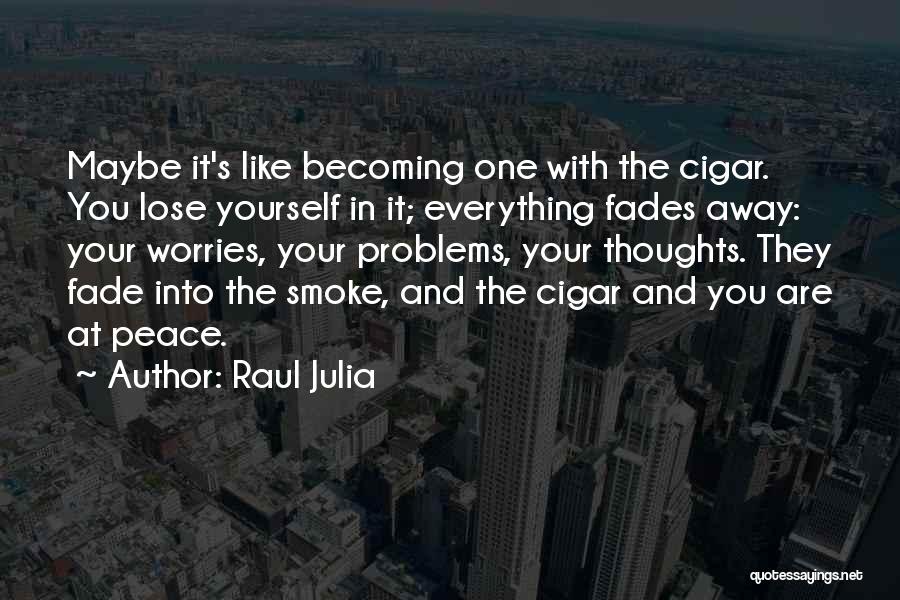 Why Do I Smoke Quotes By Raul Julia