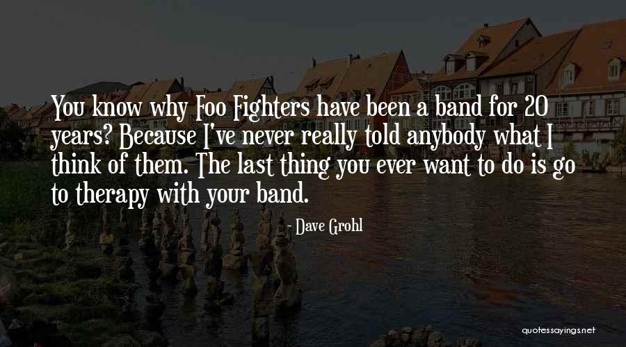 Why Do I Want You Quotes By Dave Grohl Why Do I Want You Quotes By Dave Grohl