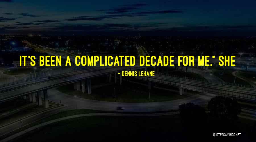Why Do Things Have To Be So Complicated Quotes By Dennis Lehane Why Do Things Have To Be So Complicated Quotes By Dennis Lehane