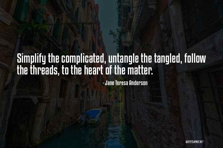 Why Do Things Have To Be So Complicated Quotes By Jane Teresa Anderson Why Do Things Have To Be So Complicated Quotes By Jane Teresa Anderson