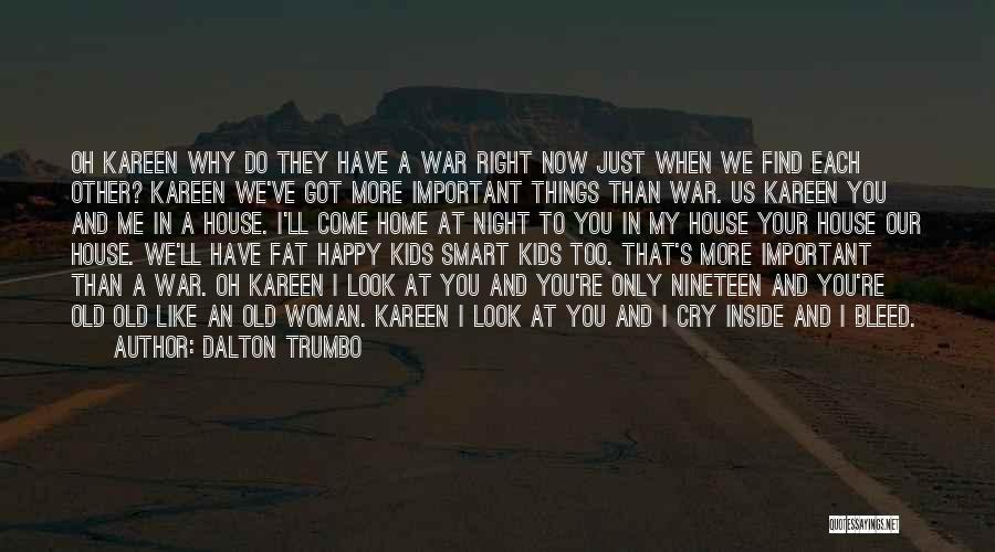 Why Do We Cry Quotes By Dalton Trumbo