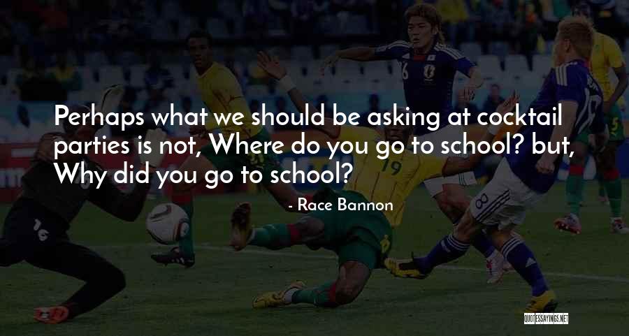 Why Do We Go To School Quotes By Race Bannon